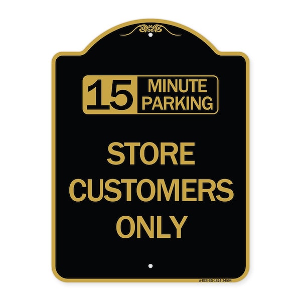 15 Minutes Parking-Store Customers Only, Black & Gold Aluminum Sign, 18" x 24", BG-1824-24594